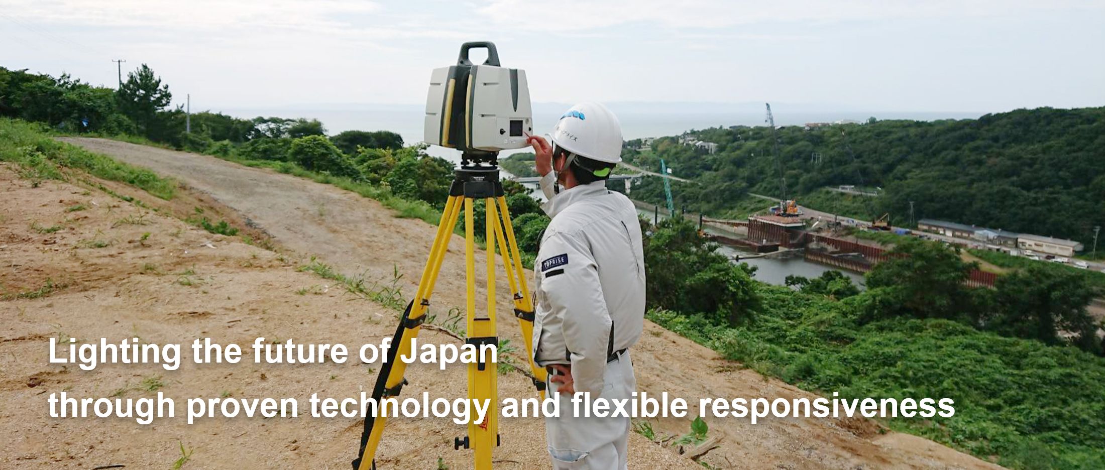We will illuminate Japan's future with reliable technology and flexible response.